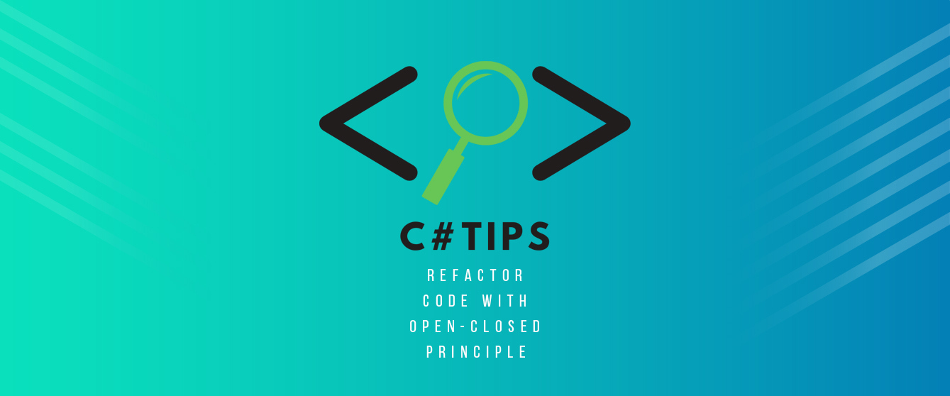 C# Tips: Refactor code with Open-Closed Principle